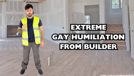 Extreme gay humiliation from builder