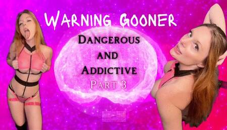 Warning Gooner: Dangerous and Addictive 3