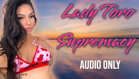 Lady Toro Supremacy - AUDIO ONLY