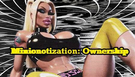 Minionotization: Ownership