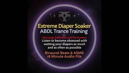 Extreme Diaper Soaker ABDL Trance Training (Audio Only)