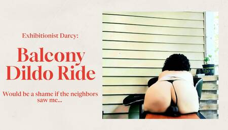 Exhibitionist Darcy Delaney Rides Her Dildo on Apartment Balcony in Broad Daylight