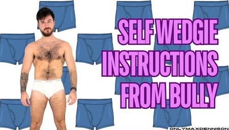 Self wedgie instructions from bully