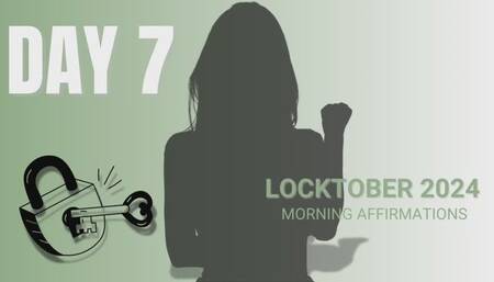 Locktober Day 7: Morning Affirmations