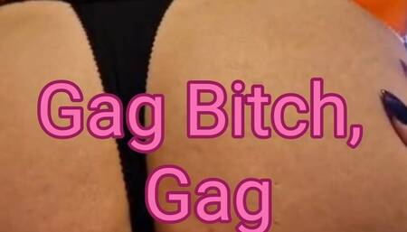 Gag Bitch, Gag