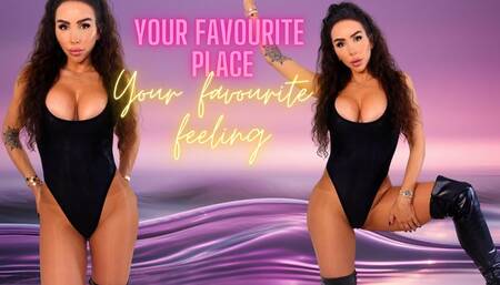 Your favourite place Your favourite feeling