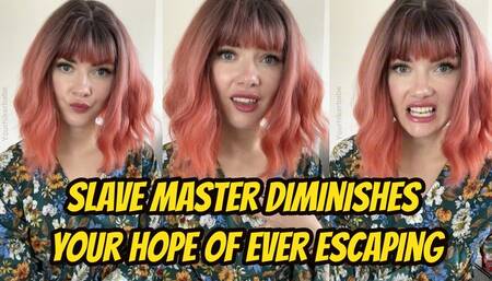 Slave Master Diminishes Your Hope Of Ever Escaping