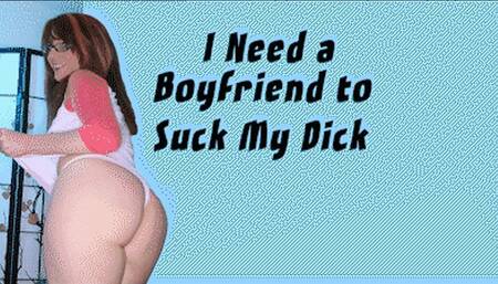 I Need A Boyfriend to Suck My Dick
