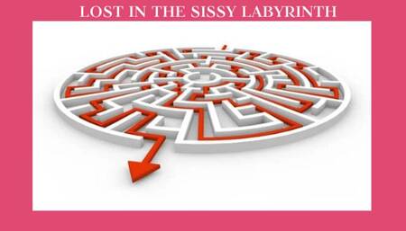 LOST IN THE SISSY LABYRINTH - The Sissification Labyrinth Mind Fuck, Sissification Training