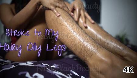 Edge to My Oily Hairy Legs - Hairy Ebony Goddess 4K