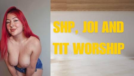 SPH, JOI and tit worship