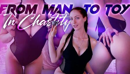 From Man to Toy in Chastity