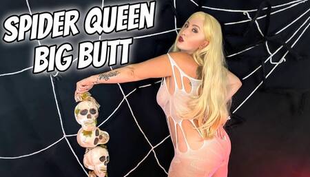 Spider Queen Big Butt