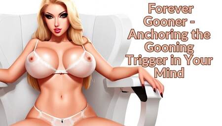 The NLP toolbox: Forever Gooner - Anchoring the Gooning Trigger in Your Mind