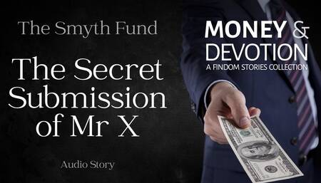 The Secret Submission of Mr X (Money & Devotion FinDom Stories Collection)