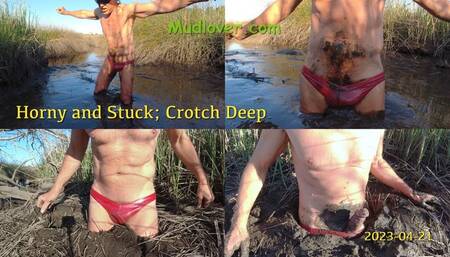 Horny and Stuck; Crotch Deep, 2023-04-21