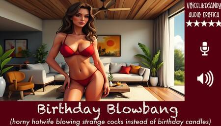 Birthday Blowbang [Improv] [Hotwife] [Group of Strangers] [Blowbang Party] [Cocksucking] [Swallowing] [Facial]