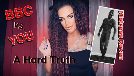 BBC VS YOU - A HARD TRUTH - Mistress Raven shares compares you to a Superior Black Man - BBC, Big Black Cock, SPH, Humiliation