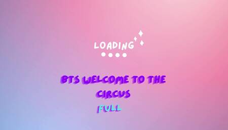 BTS - Welcome to the Circus