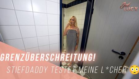 Grenzüberschreitung! Stiefdaddy testet meine L*cher ????