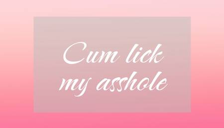 Cum lick my ass