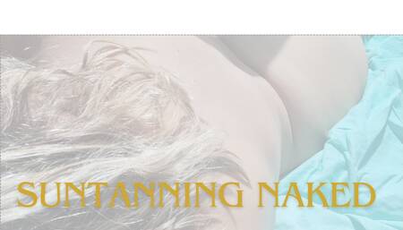 I love suntanning naked... Watch me????
