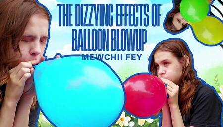 Mewchii Fey - The Dizzying Effects of Balloon Blowup