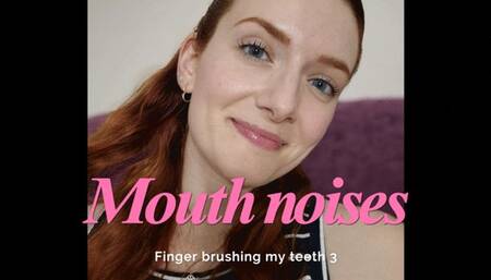 Finger brushing my teeth 3