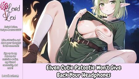 Elven Cutie Patootie Won't Give Back Your Headphones - Erotic Audio For Men