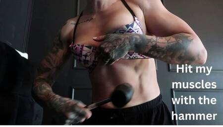 HITTING MY MUSCLES WITH THE HAMMER