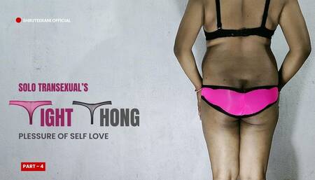 Tight Thong Part 4 - Solo Trans Big Ass in Lingerie