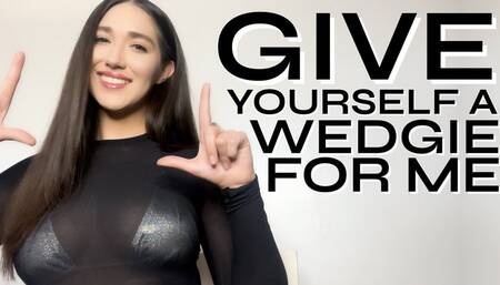 Give Yourself a Wedgie for Me - Goddess Venus - Humiliation