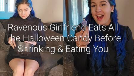 Ravenous Girlfriend Eats All the Halloween Candy Before Shrinking and Eating You