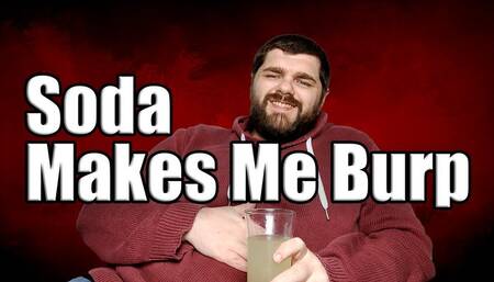 Soda Makes Me Burp