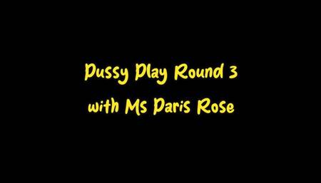 Pussy Play Round 3 with Ms Paris Rose