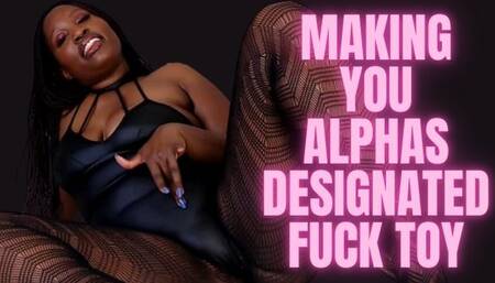 Making you Alphas Designated Fuck toy