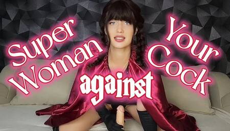 Super woman against your cock