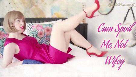 Cum Spoil Me, Not Wifey