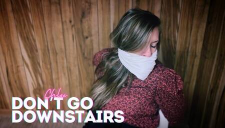 Chloe | Don’t Go Downstairs