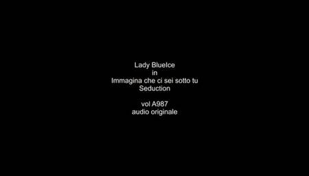 A987 Lady BlueIce in Immagina che sotto ci sei tu