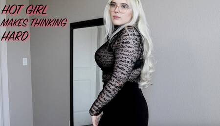 Hot Girl Makes Thinking Hard
