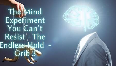The NLP toolbox: The Mind Experiment You Can’t Resist - The Endless Hold - Grib 3