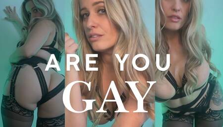 are you gay