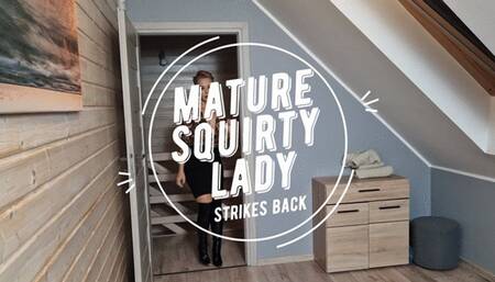 Mature squirty lady strikes back: part 1