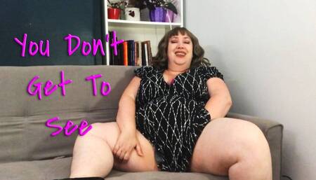 You Don't Get To See - Nimue Allen bbw domme masturbation tease and denial orgasm wmv