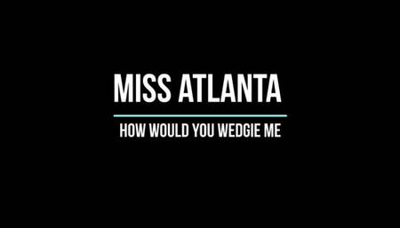 How would you wedgie me