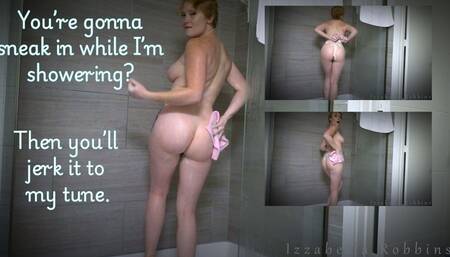 Watch Me Shower As You Jerk Off