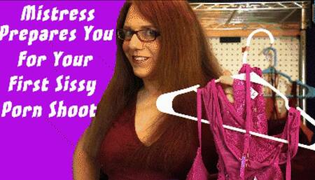 Mistress Prepares You for Your First Sissy Porn Shoot
