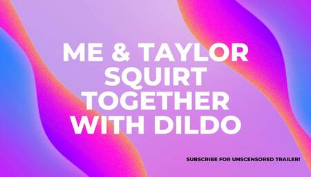 Girl/Girl Suck Dildos & Squirt