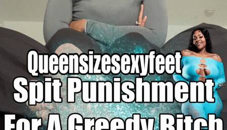 Spit Punishment For A Greedy Bitch